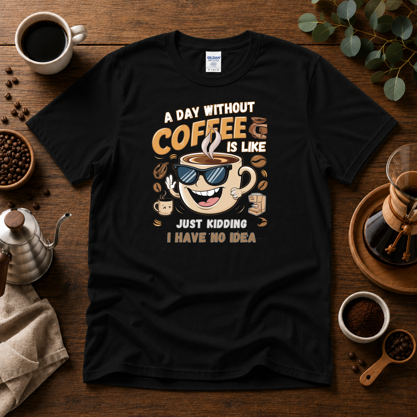 A day without Coffee T-shirt