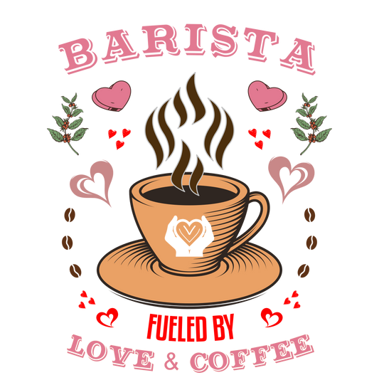 Barista - Fueled by Love & Coffee T-Shirt Design By Tomi
