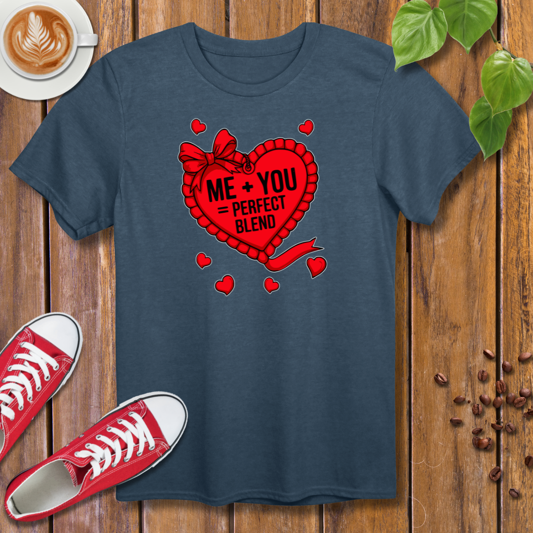 Valentine's Day T-Shirt – Me + You = Perfect Blend Design