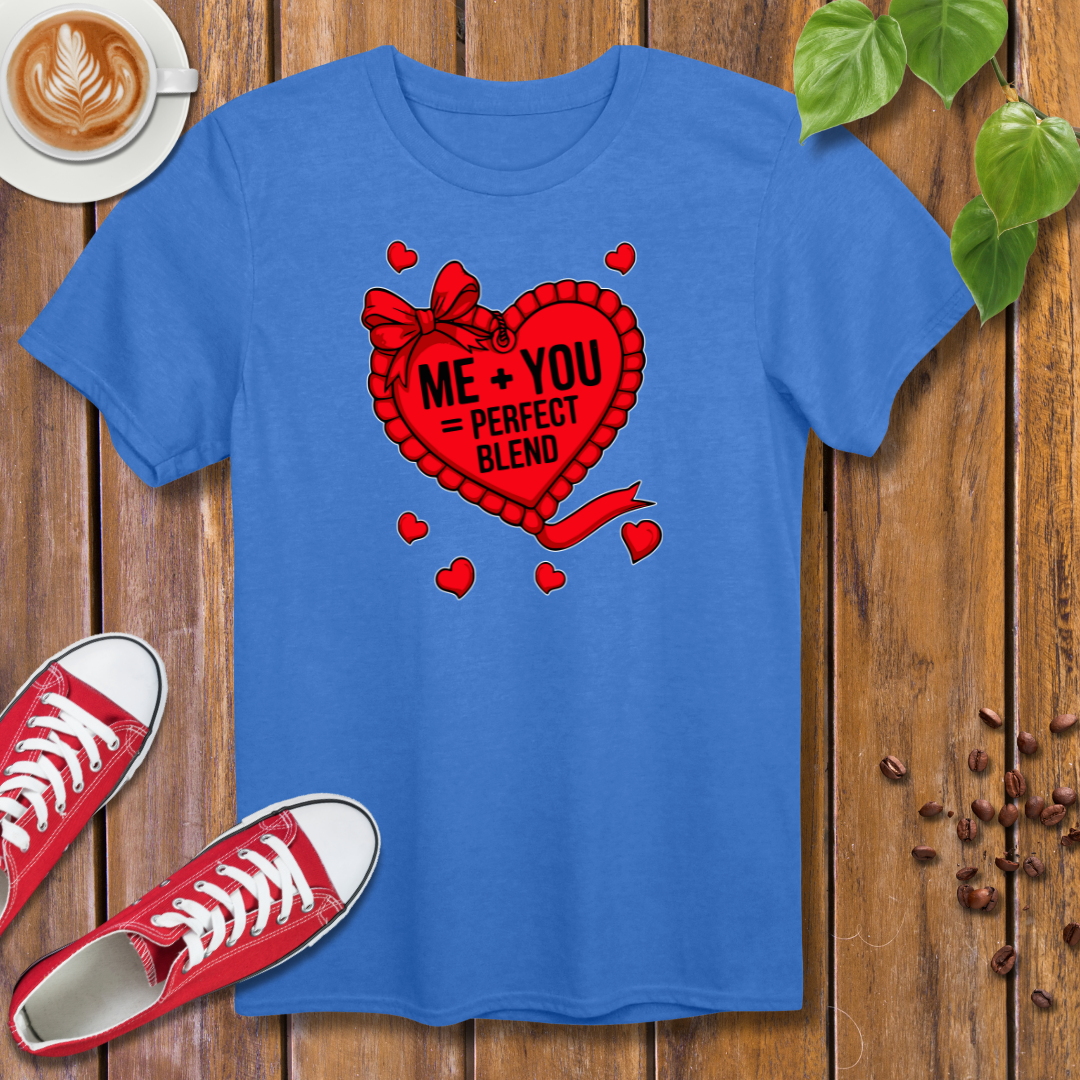 Valentine's Day T-Shirt – Me + You = Perfect Blend Design