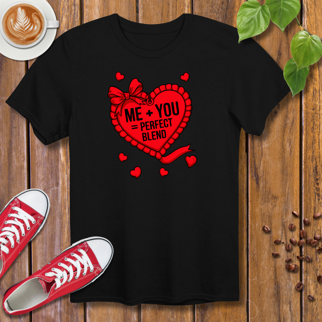 Valentine's Day T-Shirt – Me + You = Perfect Blend Design