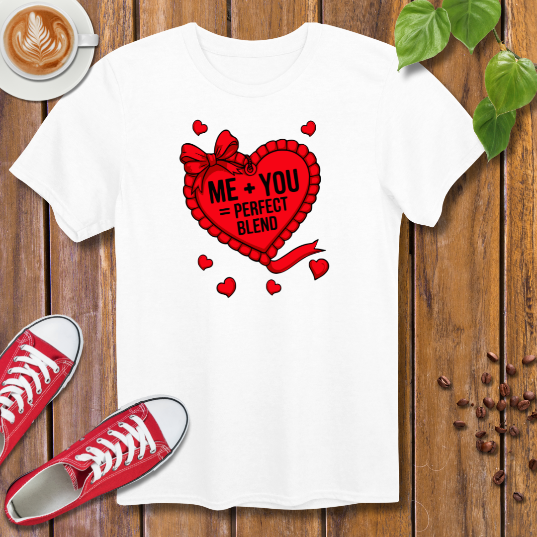 Valentine's Day T-Shirt – Me + You = Perfect Blend Design