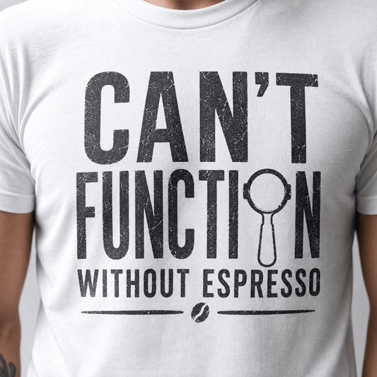 Can't Function Without Espresso Graphic T-Shirt - Design By Tomi