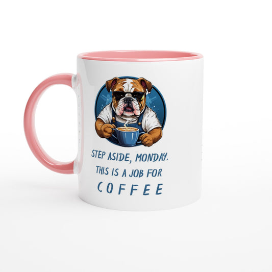 Step Aside, Monday. This Is A Job For Coffee, 11oz Ceramic Mug - Design By Tomi