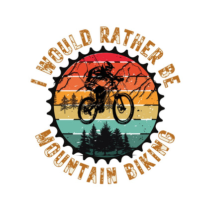 I Would Rather Be Mountain Biking T-shirt