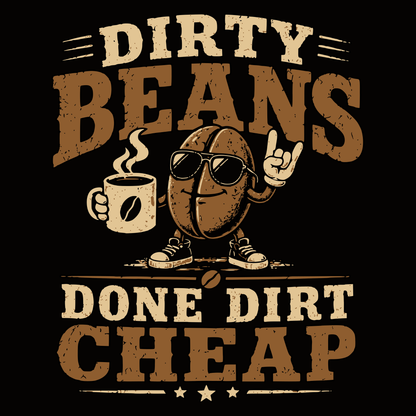 Dirty Beans Done Dirt Cheap T-Shirt – 70s Rock Music & Coffee Graphic Tee