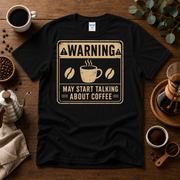 "Warning" May Start Talking About Coffee T-Shirt Design By Tomi