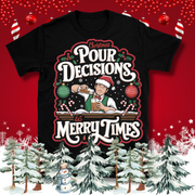 Christmas Pour Decisions T-Shirt – Christmas Theme Design, Cotton Unisex Casual Wear Tee Design By Tomi