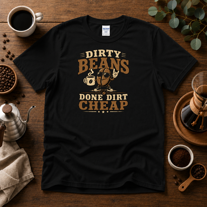 Dirty Beans Done Dirt Cheap T-Shirt – 70s Rock Music & Coffee Graphic Tee