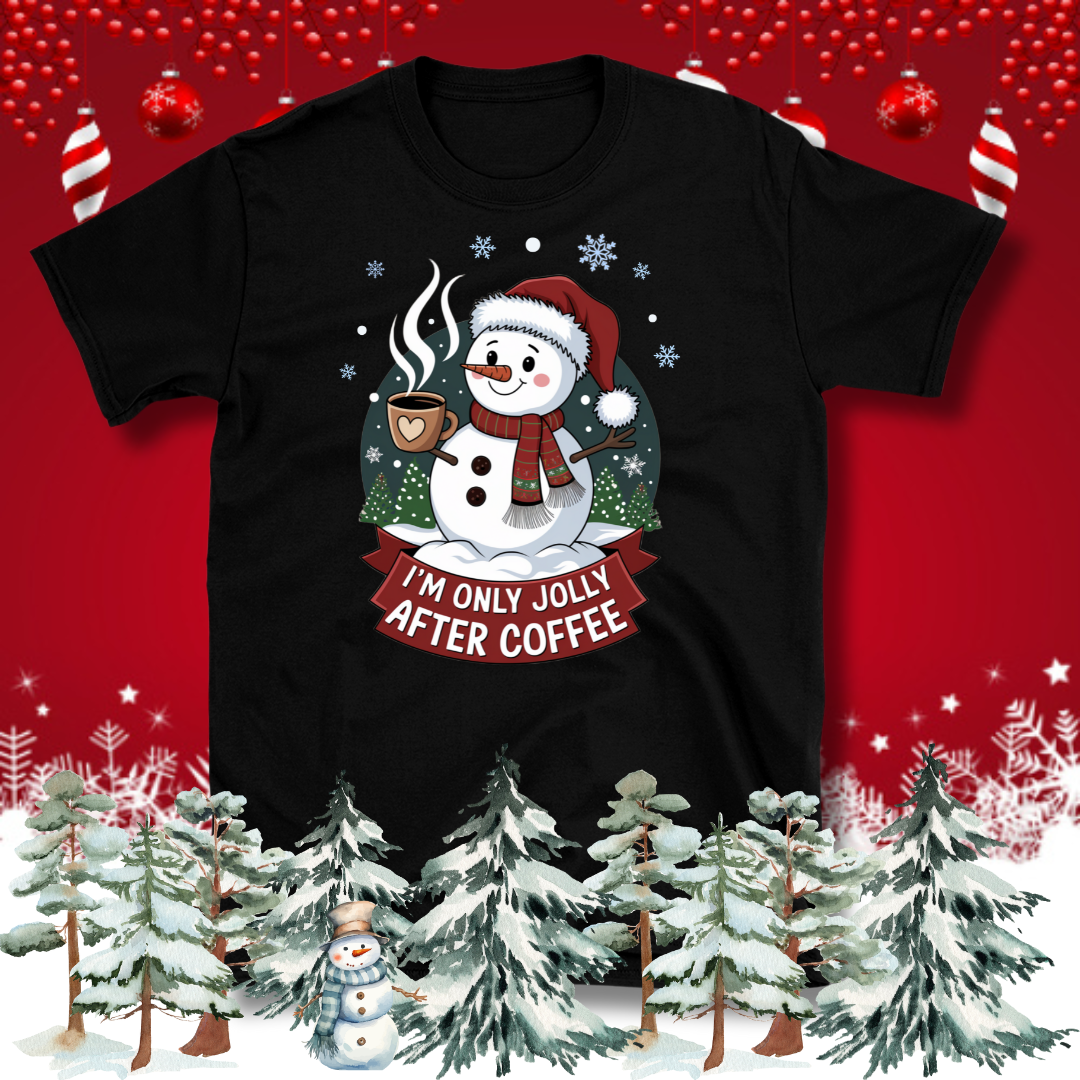 I'm only Jolly after Coffee T-Shirt – Christmas Theme Design, Cotton Unisex Casual Wear Tee