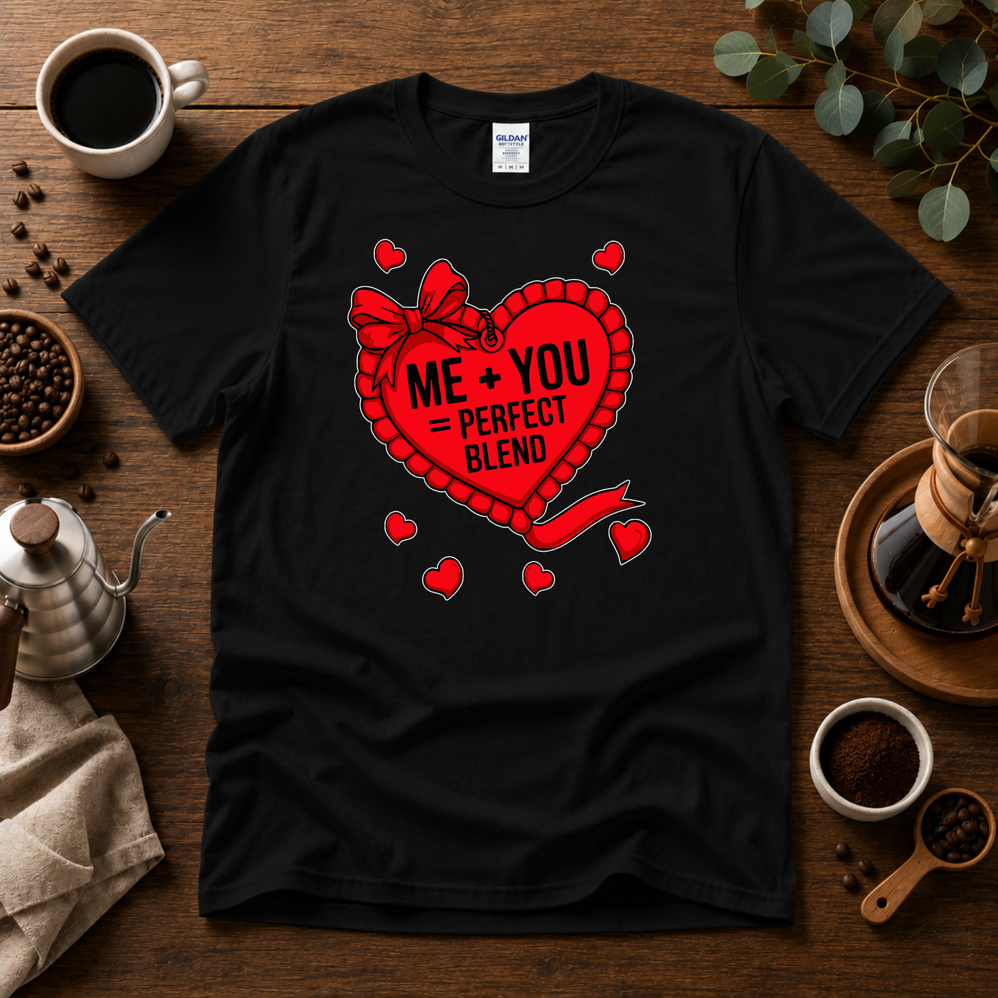 Me + You = Perfect Blend Design -Valentine's Day