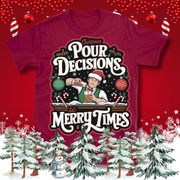Christmas Pour Decisions T-Shirt – Christmas Theme Design, Cotton Unisex Casual Wear Tee Design By Tomi