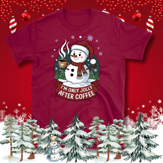 I'm only Jolly after Coffee T-Shirt – Christmas Theme Design, Cotton Unisex Casual Wear Tee