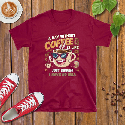 A day without Coffee T-shirt