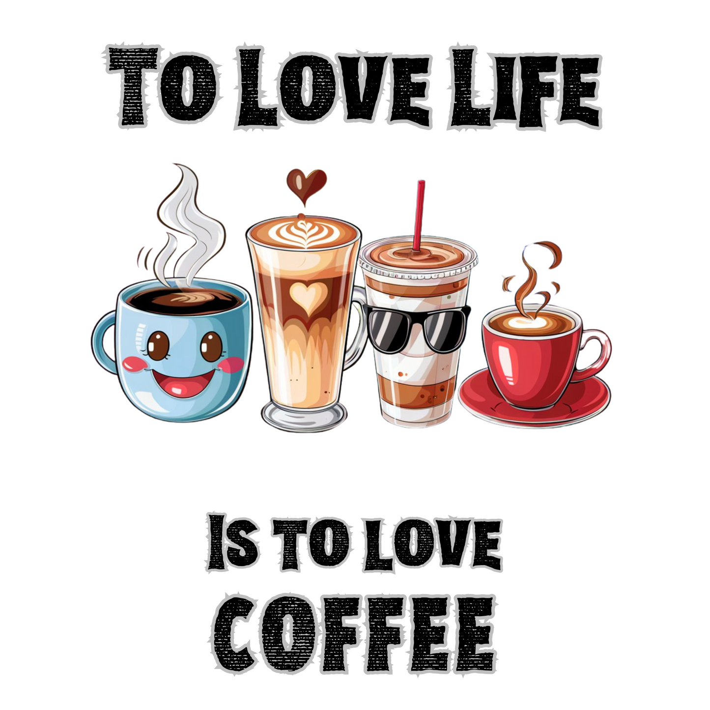 To love life is to love coffee T-shirt