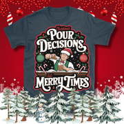 Christmas Pour Decisions T-Shirt – Christmas Theme Design, Cotton Unisex Casual Wear Tee Design By Tomi