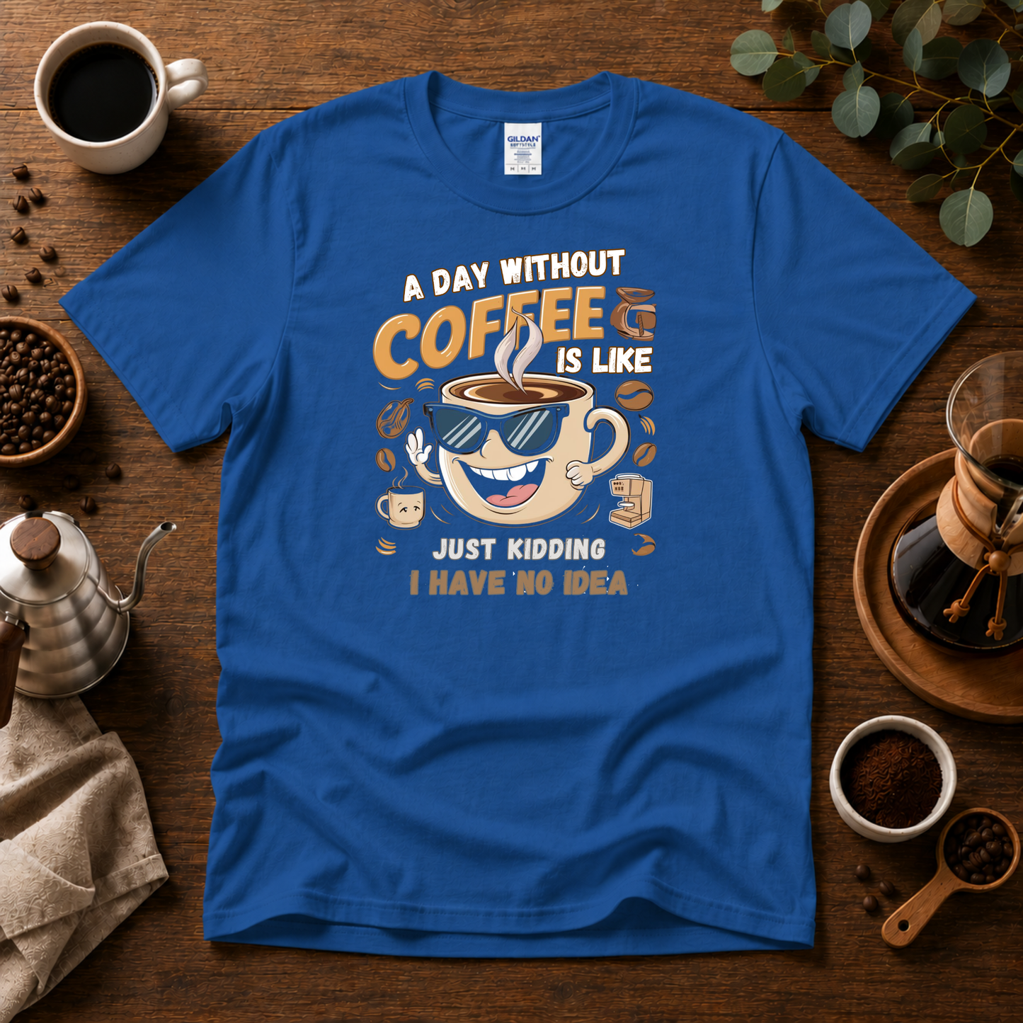 A day without Coffee T-shirt