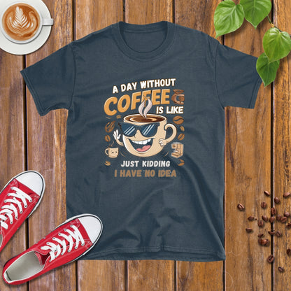 A day without Coffee T-shirt