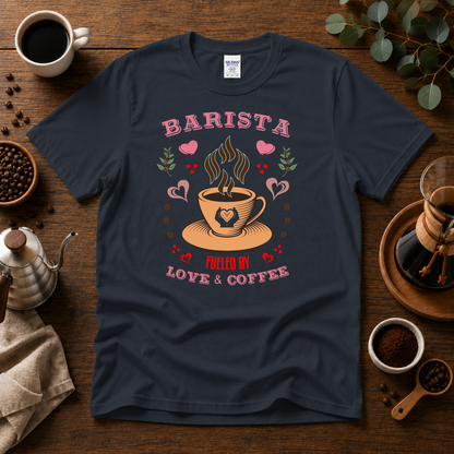 Barista - Fueled by Love & Coffee T-Shirt