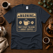 "Warning" May Start Talking About Coffee T-Shirt Design By Tomi