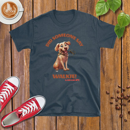 Labrador Life | Walkie! T-shirt