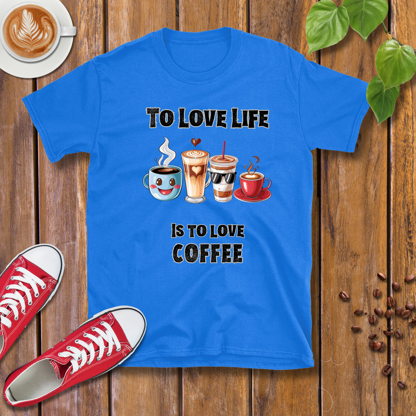 To love life is to love coffee T-shirt