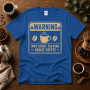 "Warning" May Start Talking About Coffee T-Shirt Design By Tomi