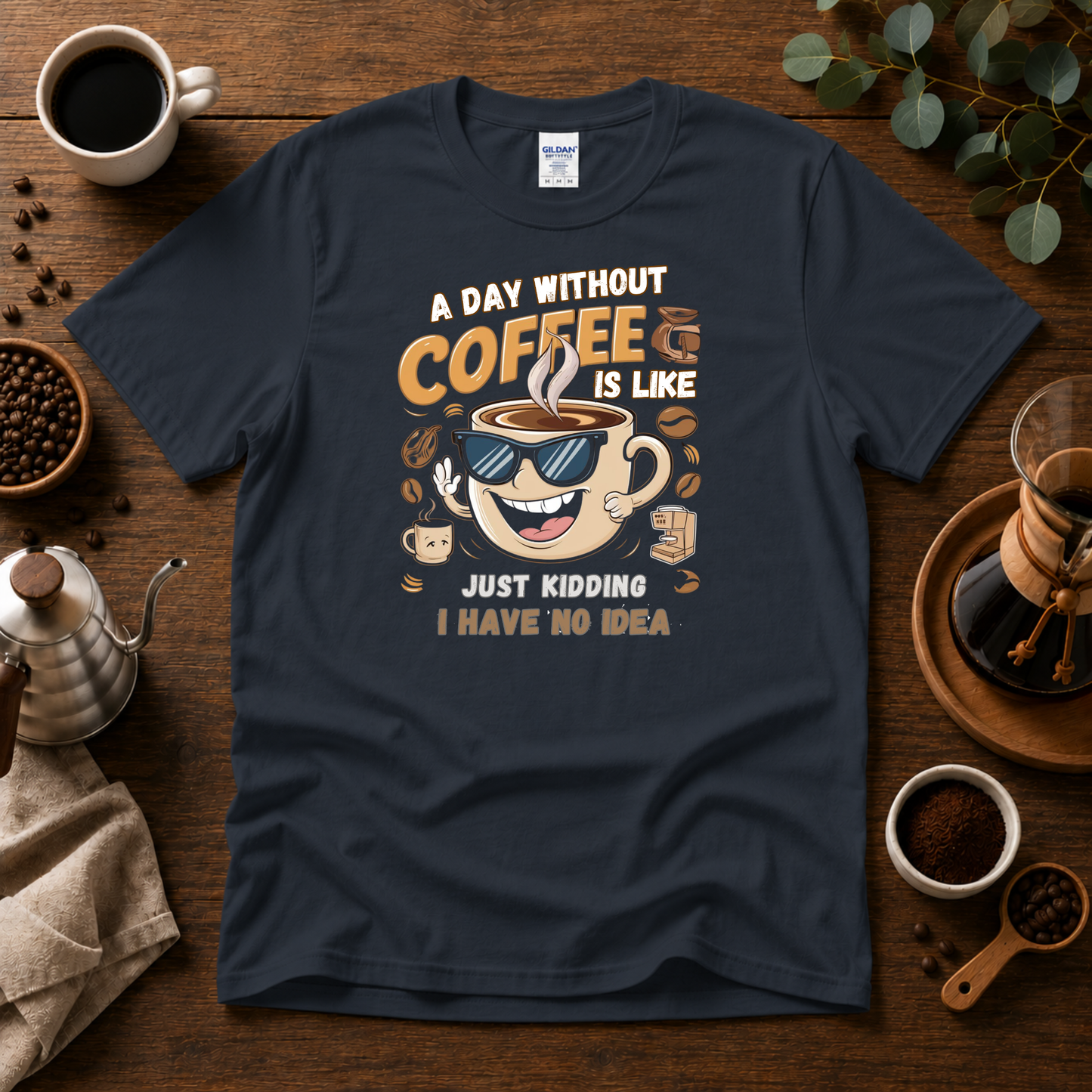 A day without Coffee T-shirt