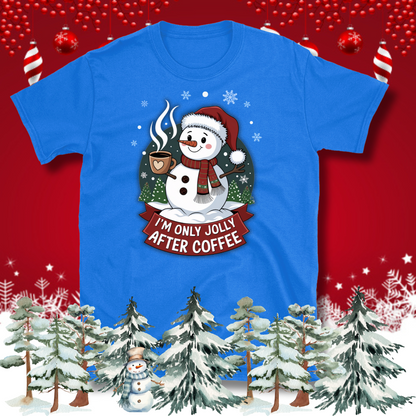 I'm only Jolly after Coffee T-Shirt – Christmas Theme Design, Cotton Unisex Casual Wear Tee