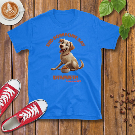 Labrador Life | Dinner! T-shirt