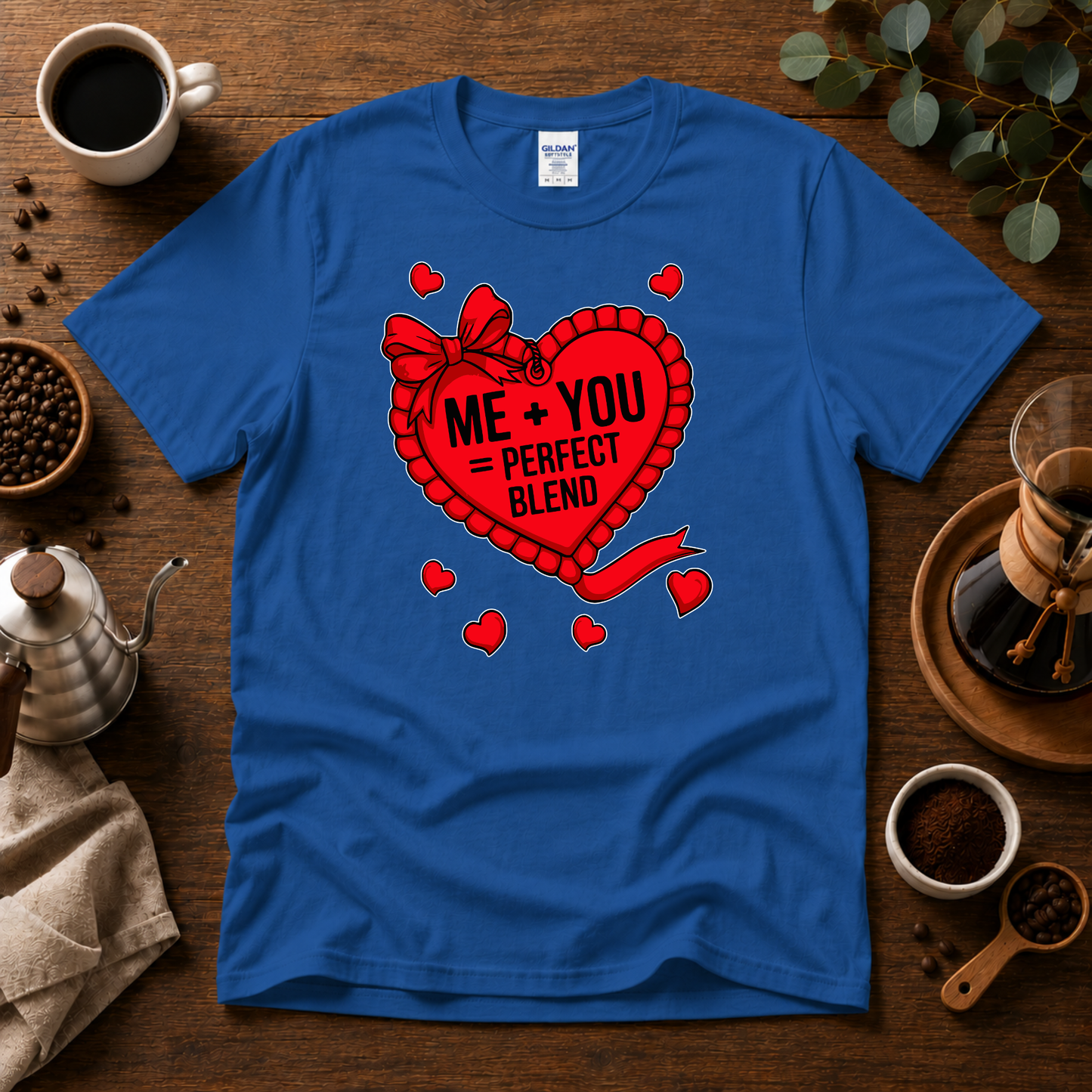 Me + You = Perfect Blend Design -Valentine's Day