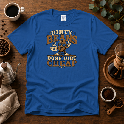 Dirty Beans Done Dirt Cheap T-Shirt – 70s Rock Music & Coffee Graphic Tee