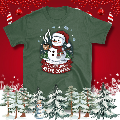 I'm only Jolly after Coffee T-Shirt – Christmas Theme Design, Cotton Unisex Casual Wear Tee