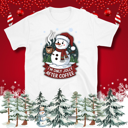 I'm only Jolly after Coffee T-Shirt – Christmas Theme Design, Cotton Unisex Casual Wear Tee