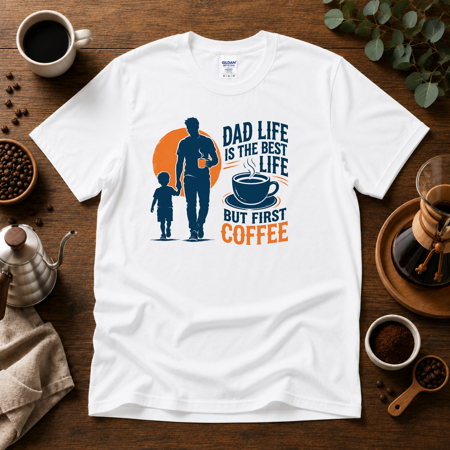 Dad Life Is The Best Life, But First Coffee T-Shirt