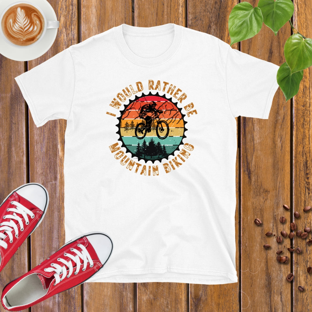 I Would Rather Be Mountain Biking T-shirt