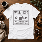 "Warning" May Start Talking About Coffee T-Shirt Design By Tomi