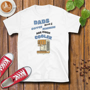Dads With A Coffee Machine Are Much Cooler T-Shirt Design By Tomi