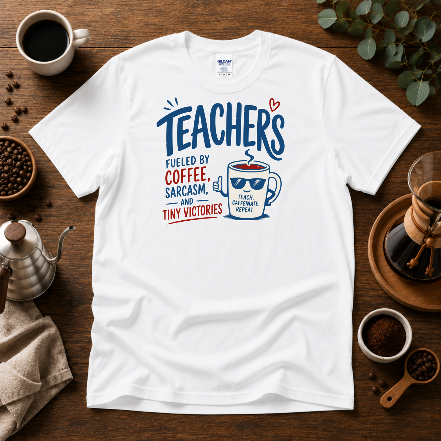 Teachers Fueled by Coffee Sarcasm and Tiny Victories T-Shirt