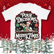 Christmas Pour Decisions T-Shirt – Christmas Theme Design, Cotton Unisex Casual Wear Tee Design By Tomi