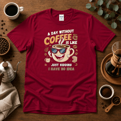 A day without Coffee T-shirt - Design By Tomi