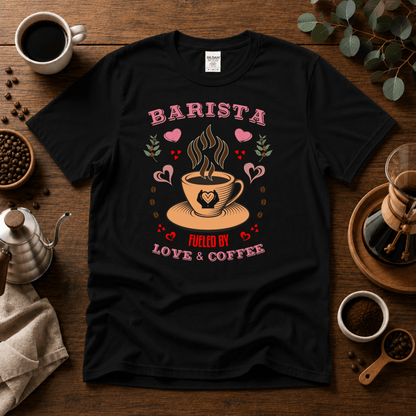 Barista - Fueled by Love & Coffee T-Shirt - Design By Tomi