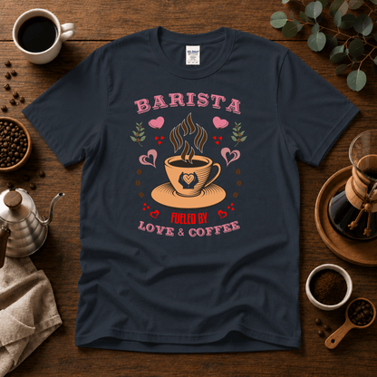 Barista - Fueled by Love & Coffee T-Shirt - Design By Tomi