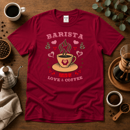 Barista - Fueled by Love & Coffee T-Shirt - Design By Tomi