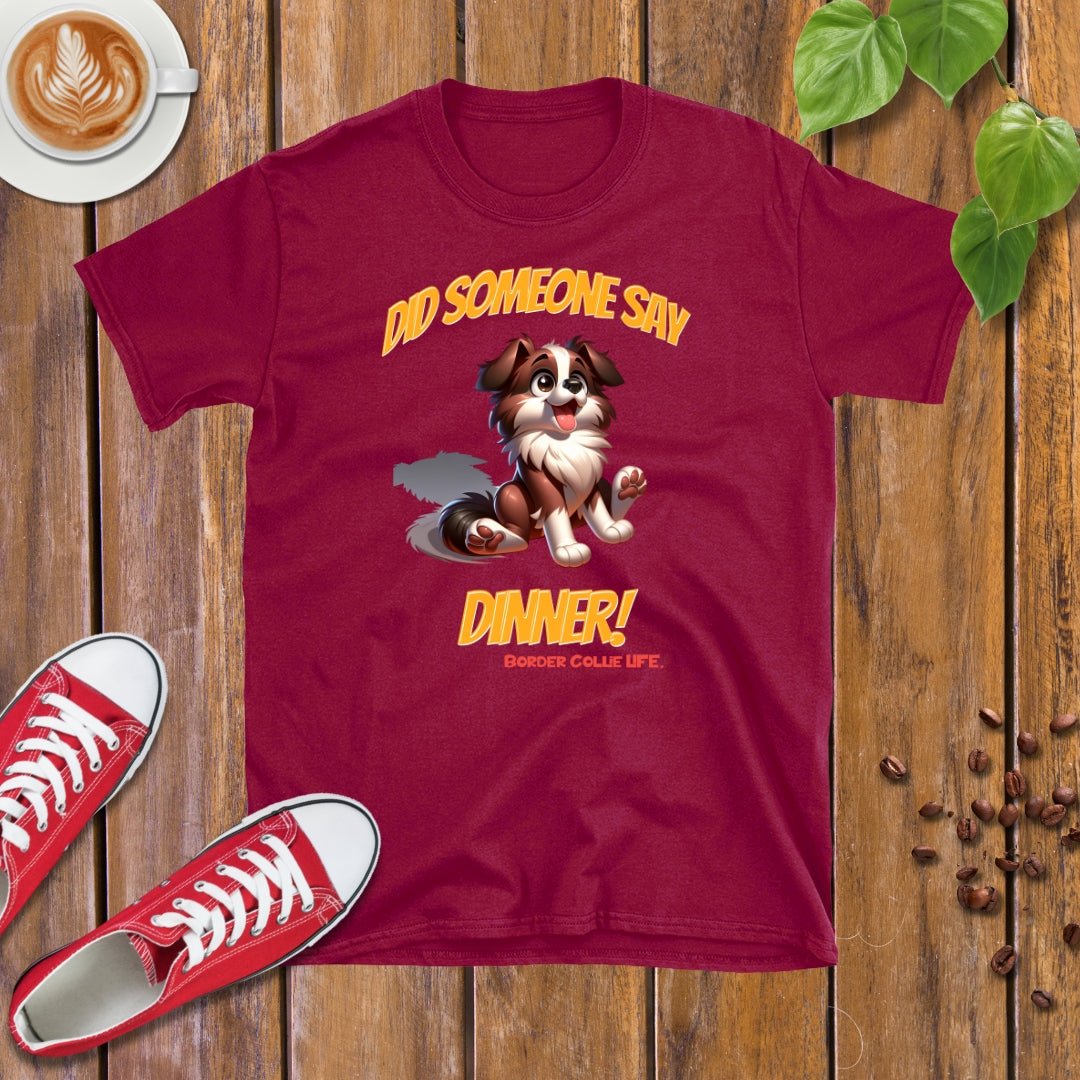 Border Collie Life | Dinner! T-shirt