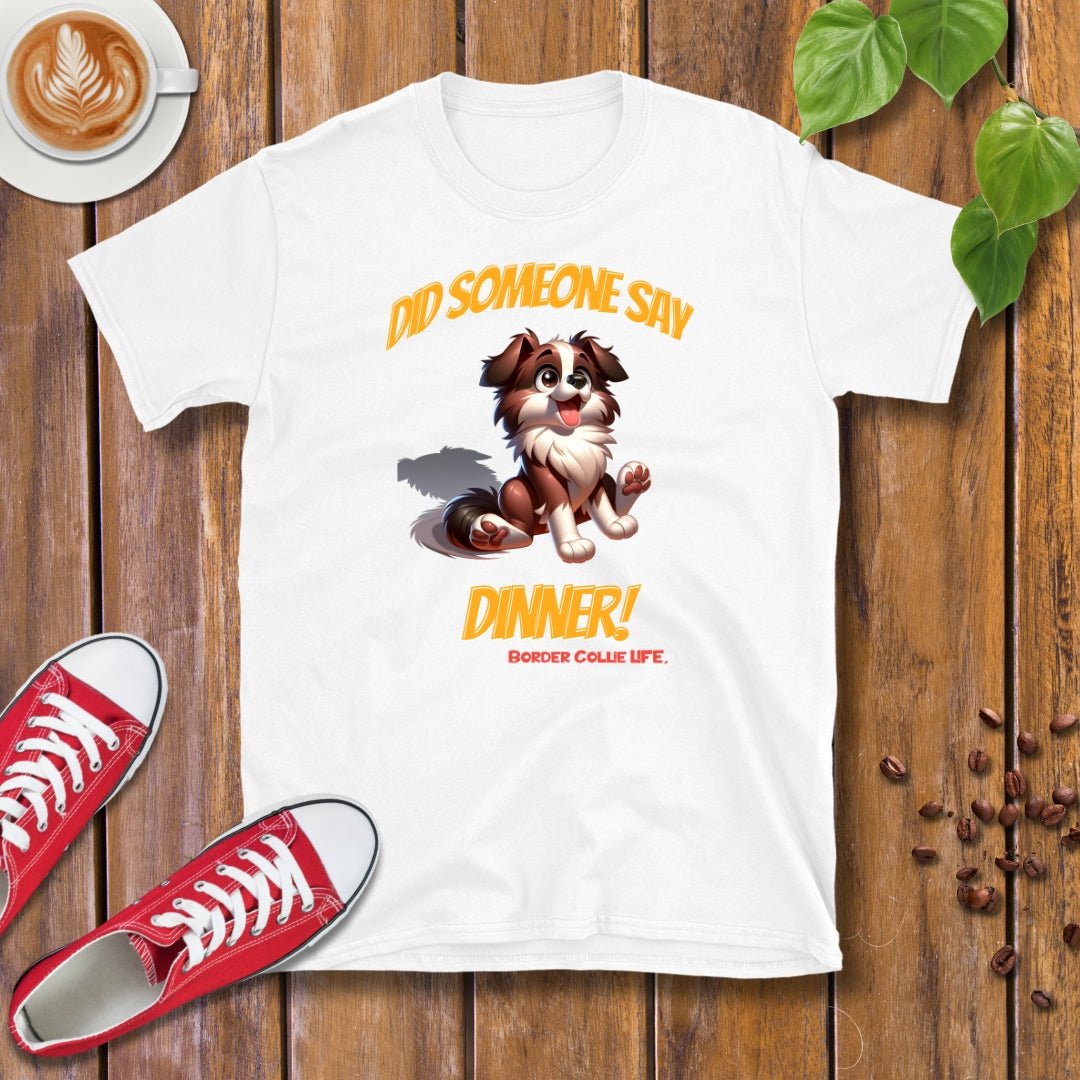 Border Collie Life | Dinner! T-shirt