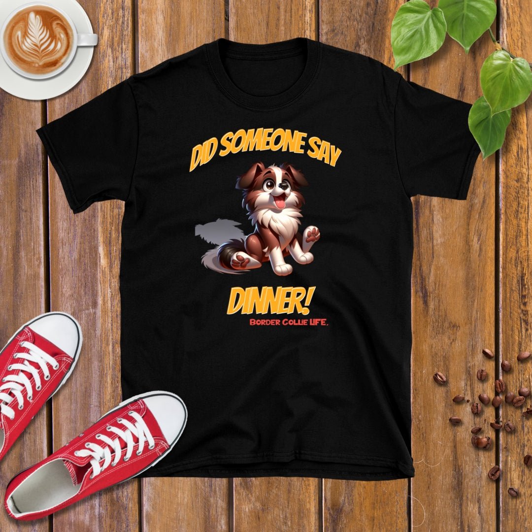 Border Collie Life | Dinner! T-shirt