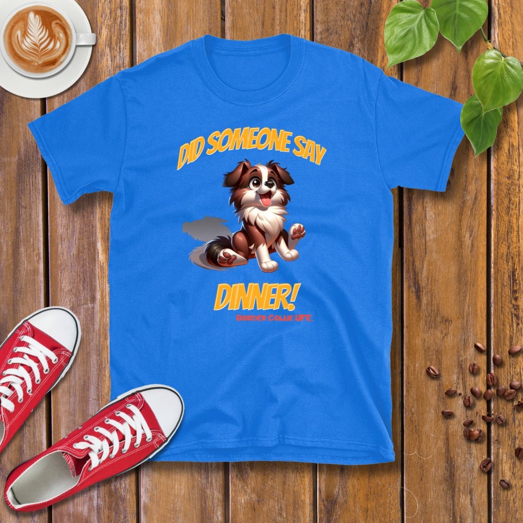 Border Collie Life | Dinner! T-shirt