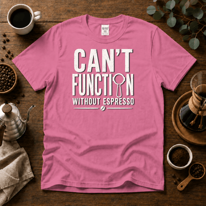 Can't Function Without Espresso Graphic T-Shirt - Design By Tomi