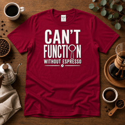 Can't Function Without Espresso Graphic T-Shirt - Design By Tomi